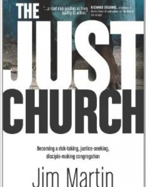 The Just Church: Becoming a Risk-Taking, Justice-Seeking, Disciple-Making Congregation